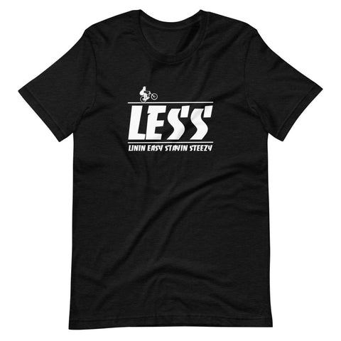 Less is More TSHIRT